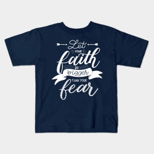 Your Faith bigger than your fear - christian, god, pray, christianity Kids T-Shirt